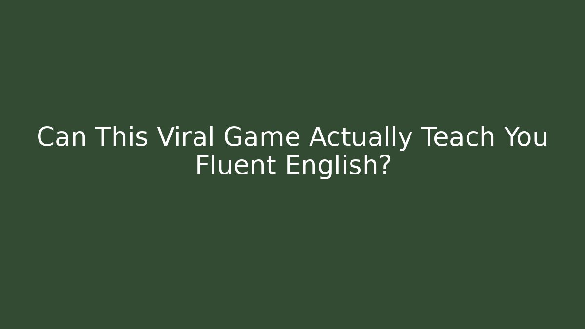 Can This Viral Game Actually Teach You Fluent English?