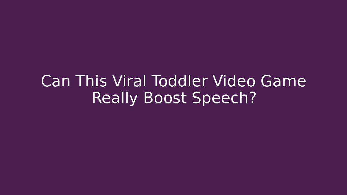 Can This Viral Toddler Video Game Really Boost Speech?