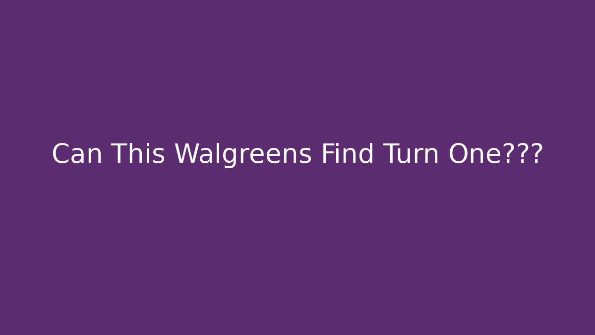 Can This Walgreens Find Turn One奇迹?