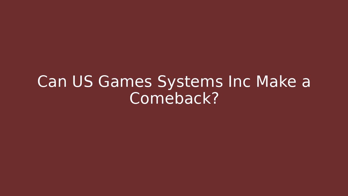 Can US Games Systems Inc Make a Comeback?