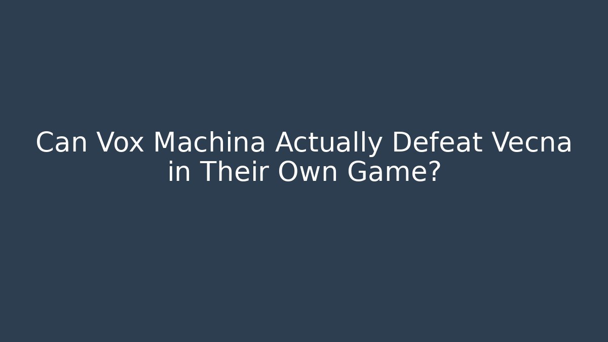 Can Vox Machina Actually Defeat Vecna in Their Own Game?
