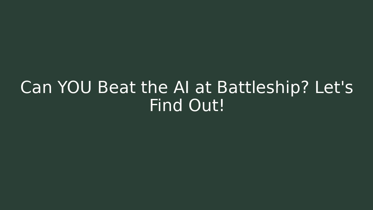Can YOU Beat the AI at Battleship? Let's Find Out!