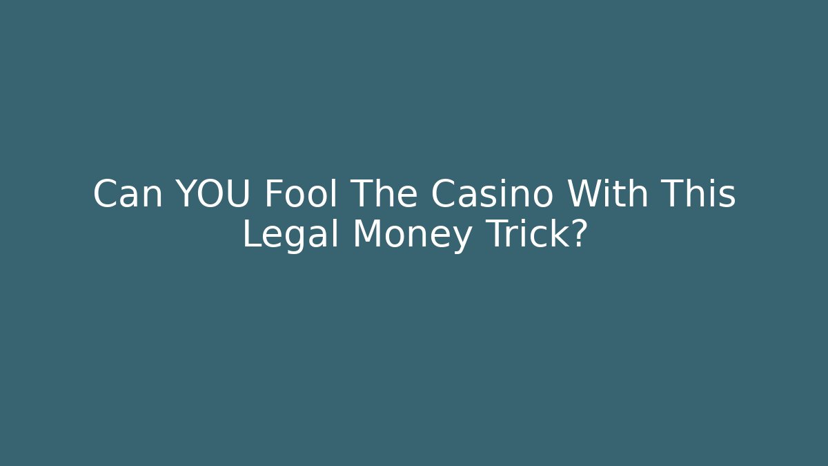 Can YOU Fool The Casino With This Legal Money Trick?