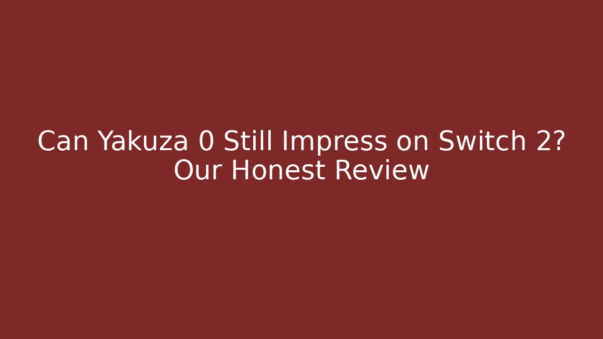 Can Yakuza 0 Still Impress on Switch 2? Our Honest Review - Critter Realm