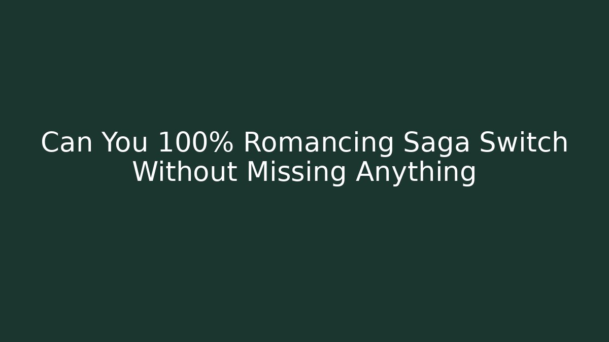 Can You 100% Romancing Saga Switch Without Missing Anything - Critter Realm