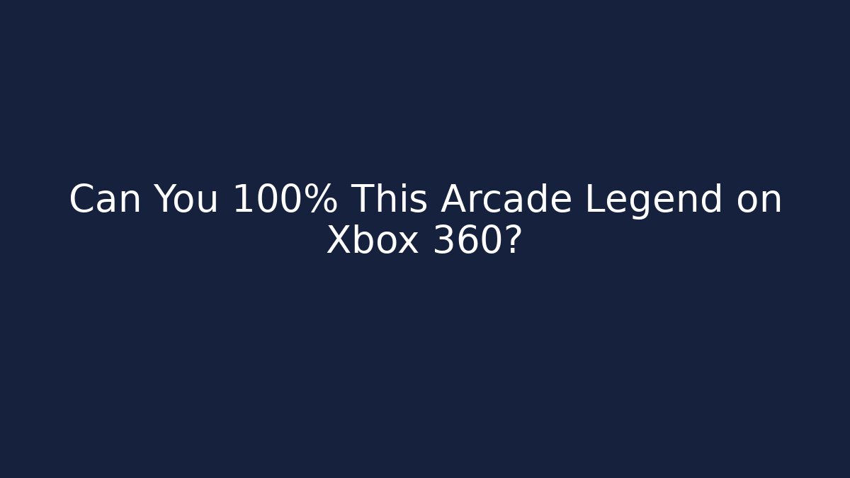 Can You 100% This Arcade Legend on Xbox 360?
