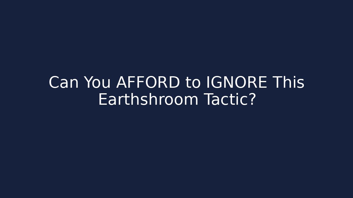 Can You AFFORD to IGNORE This Earthshroom Tactic?