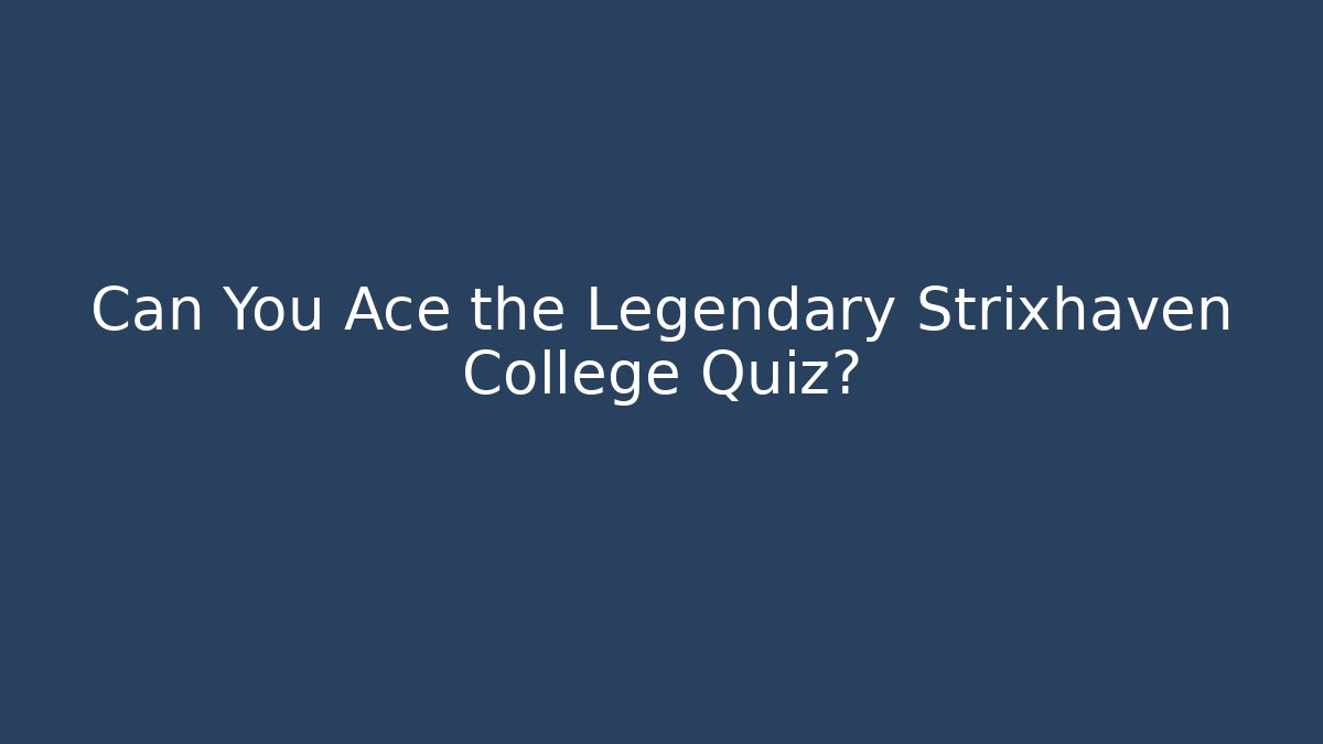 Can You Ace the Legendary Strixhaven College Quiz?