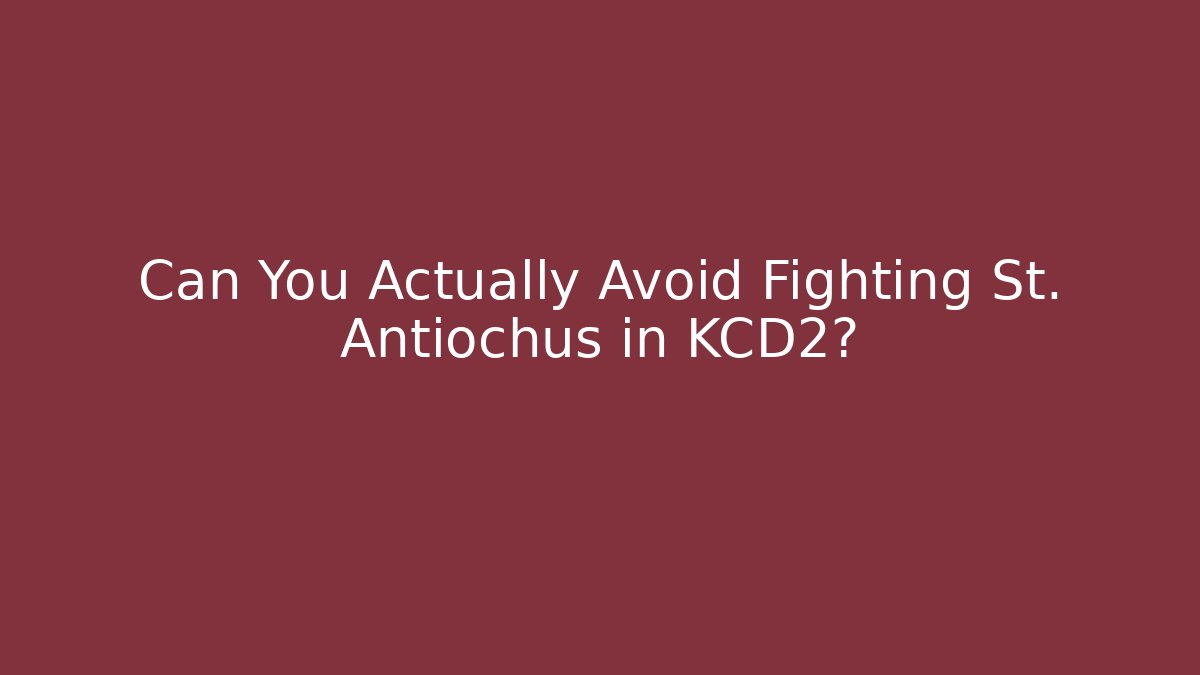 Can You Actually Avoid Fighting St. Antiochus in KCD2?