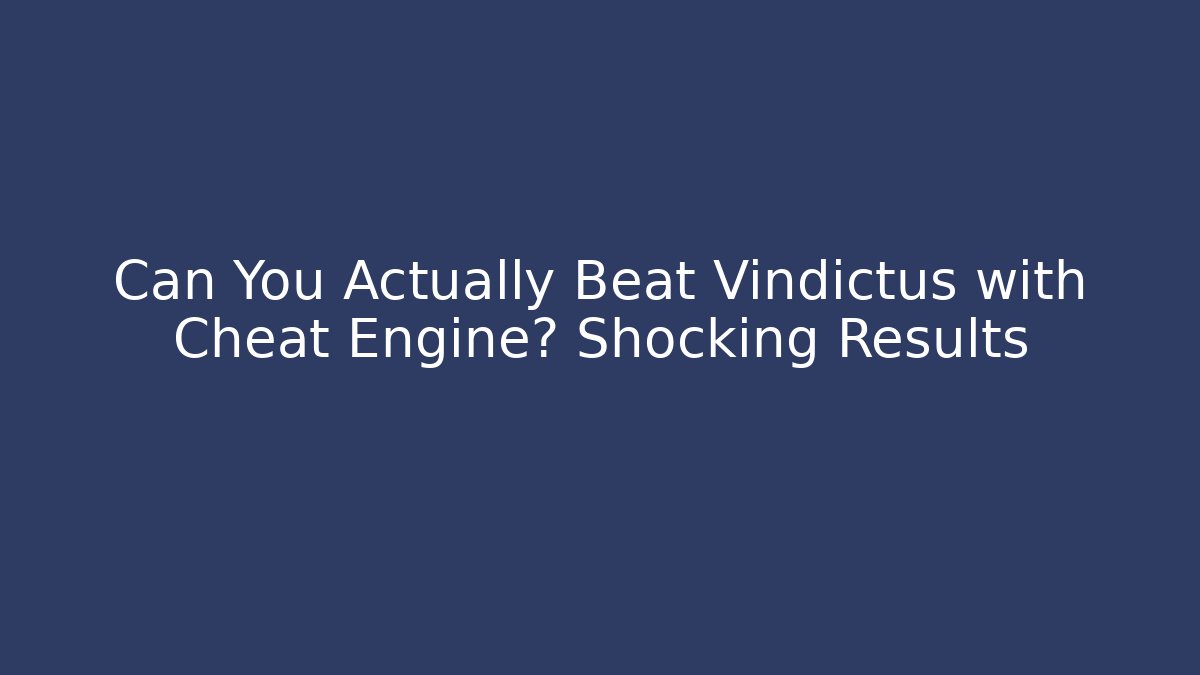 Can You Actually Beat Vindictus with Cheat Engine? Shocking Results - Critter Realm