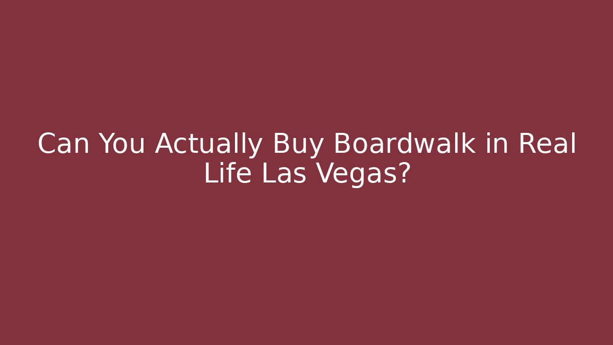 Can You Actually Buy Boardwalk in Real Life Las Vegas?