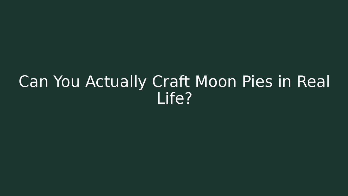 Can You Actually Craft Moon Pies in Real Life?