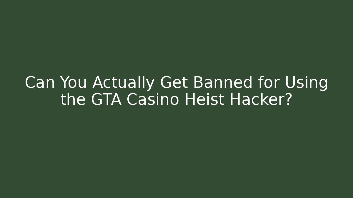 Can You Actually Get Banned for Using the GTA Casino Heist Hacker? - Critter Realm