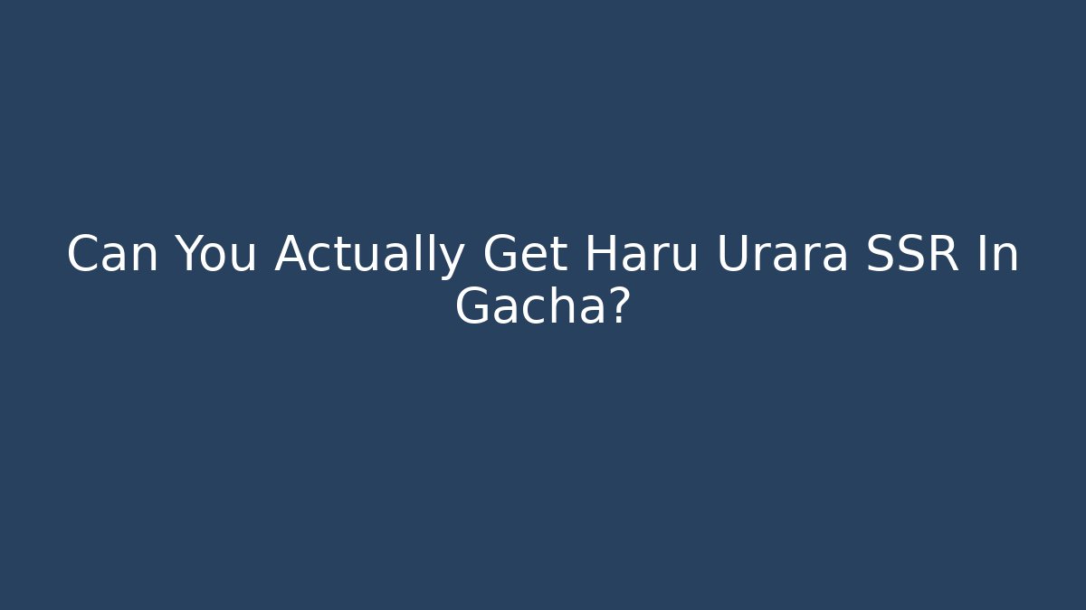 Can You Actually Get Haru Urara SSR In Gacha?