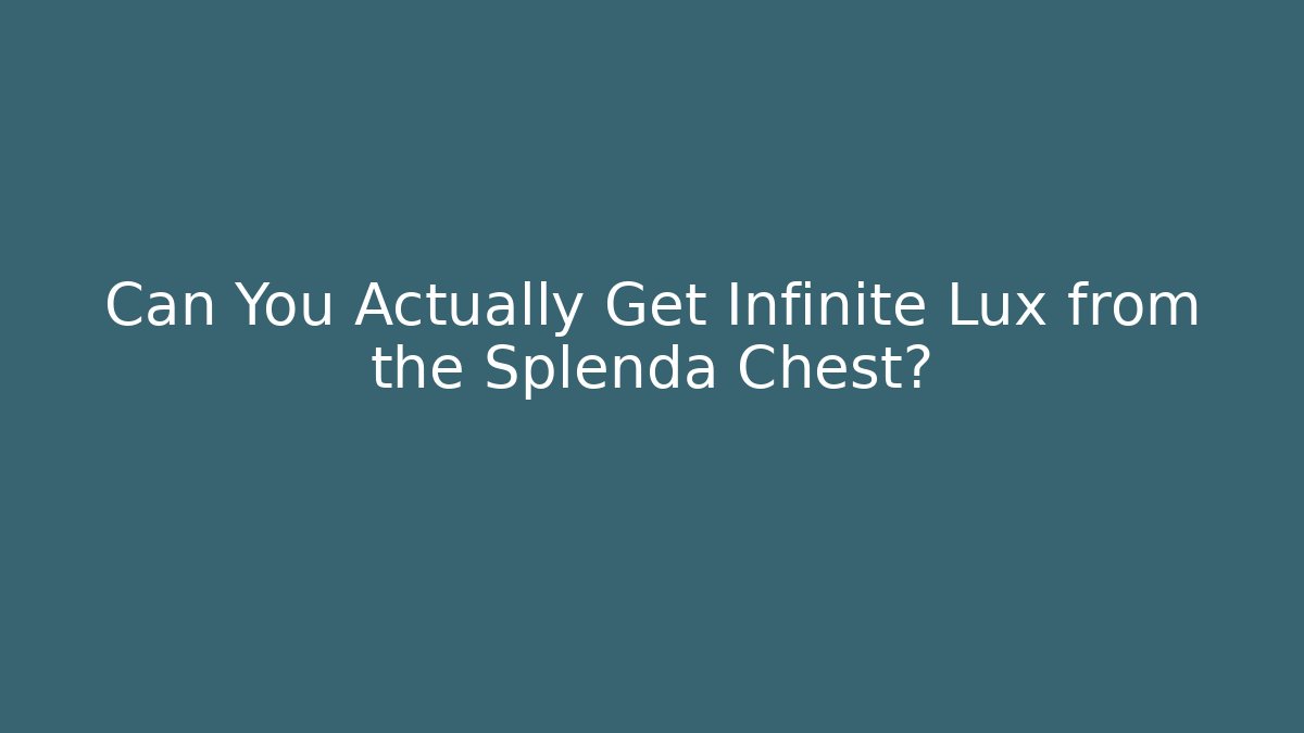 Can You Actually Get Infinite Lux from the Splenda Chest?