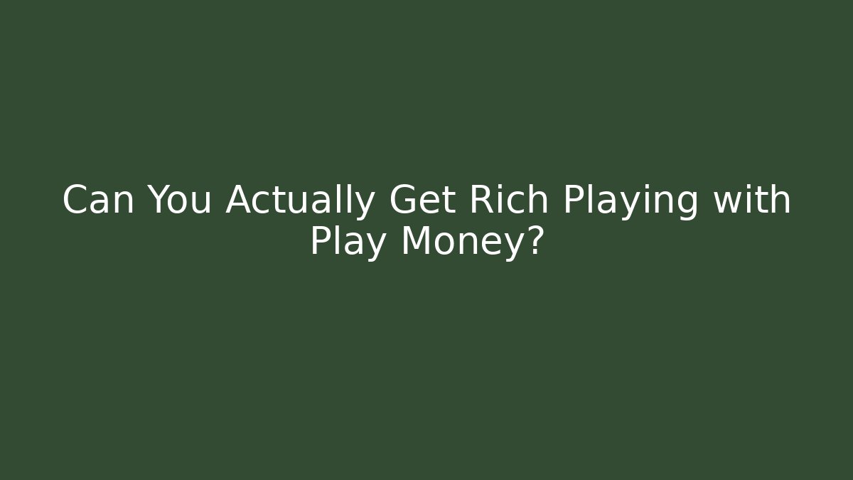 Can You Actually Get Rich Playing with Play Money? - Critter Realm
