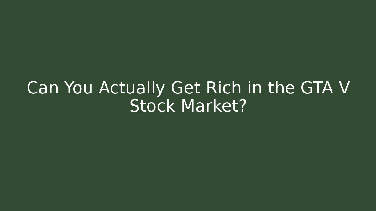 Can You Actually Get Rich in the GTA V Stock Market?