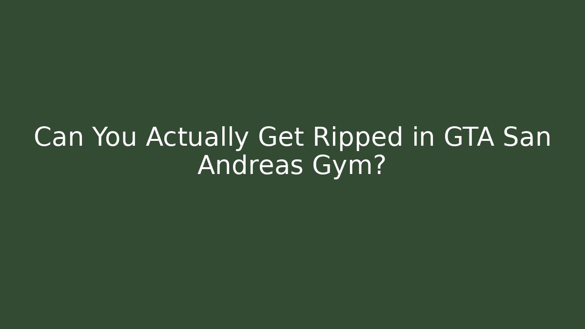 Can You Actually Get Ripped in GTA San Andreas Gym? - Critter Realm