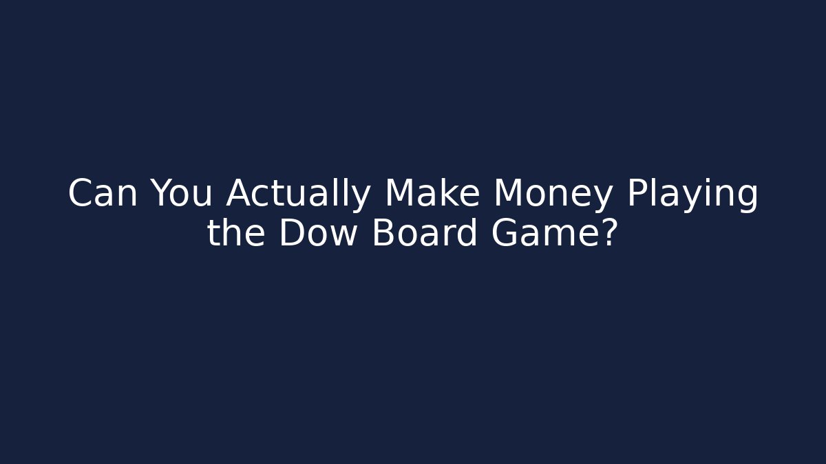 Can You Actually Make Money Playing the Dow Board Game?