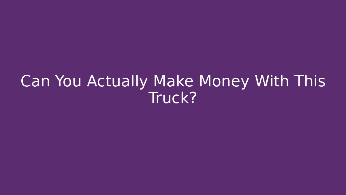 Can You Actually Make Money With This Truck? - Critter Realm