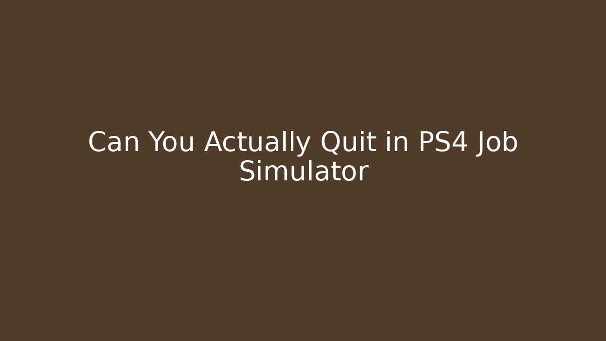 Can You Actually Quit in PS4 Job Simulator - Critter Realm