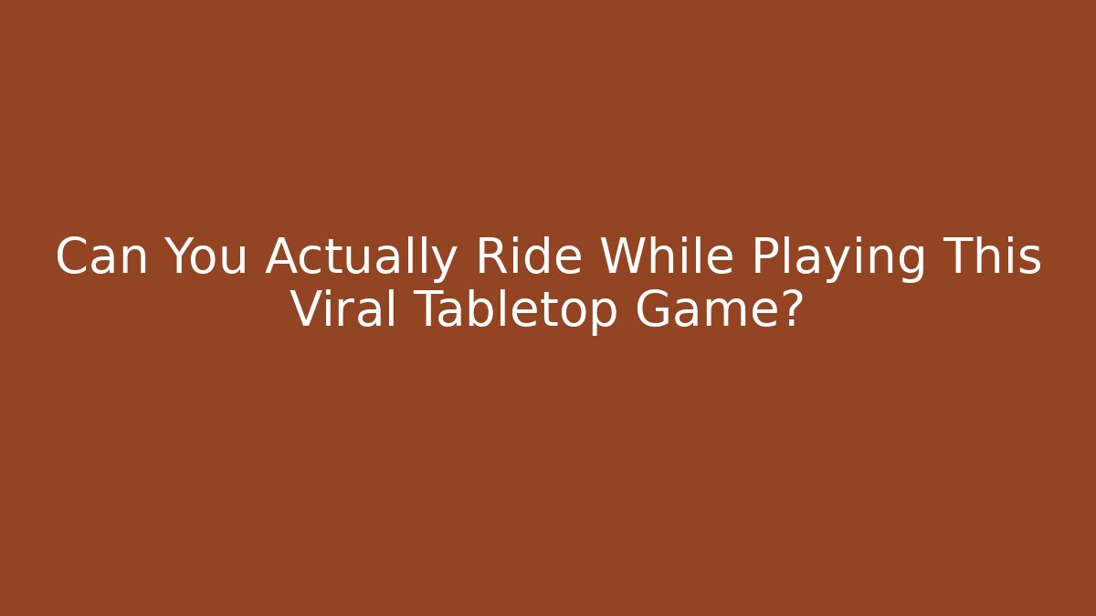 Can You Actually Ride While Playing This Viral Tabletop Game?