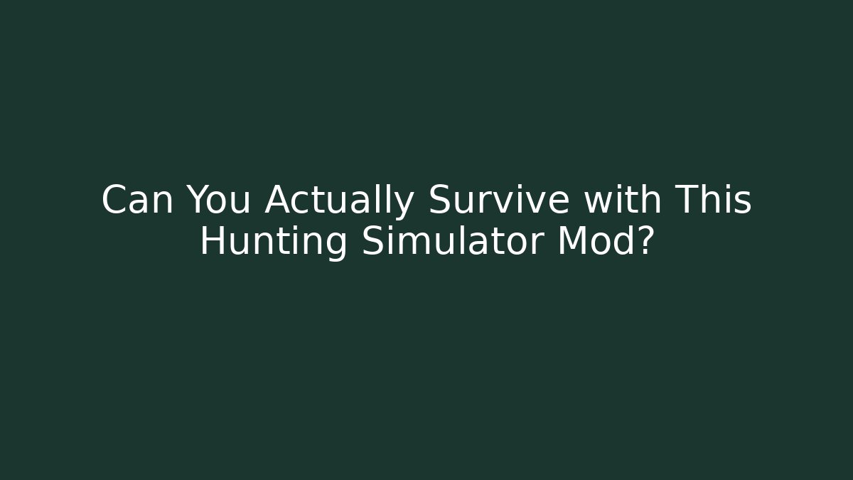 Can You Actually Survive with This Hunting Simulator Mod?