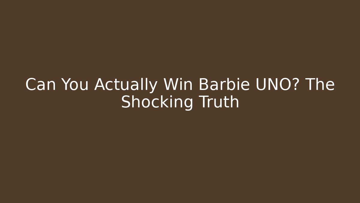 Can You Actually Win Barbie UNO? The Shocking Truth - Critter Realm
