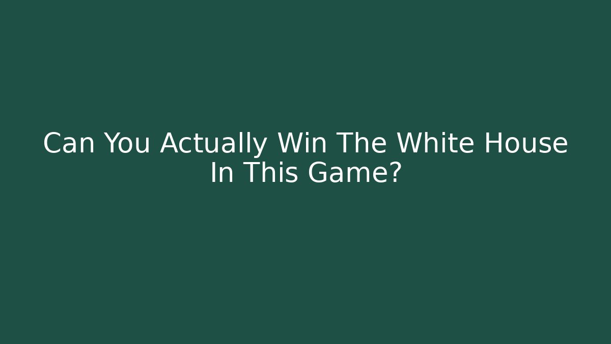 Can You Actually Win The White House In This Game?