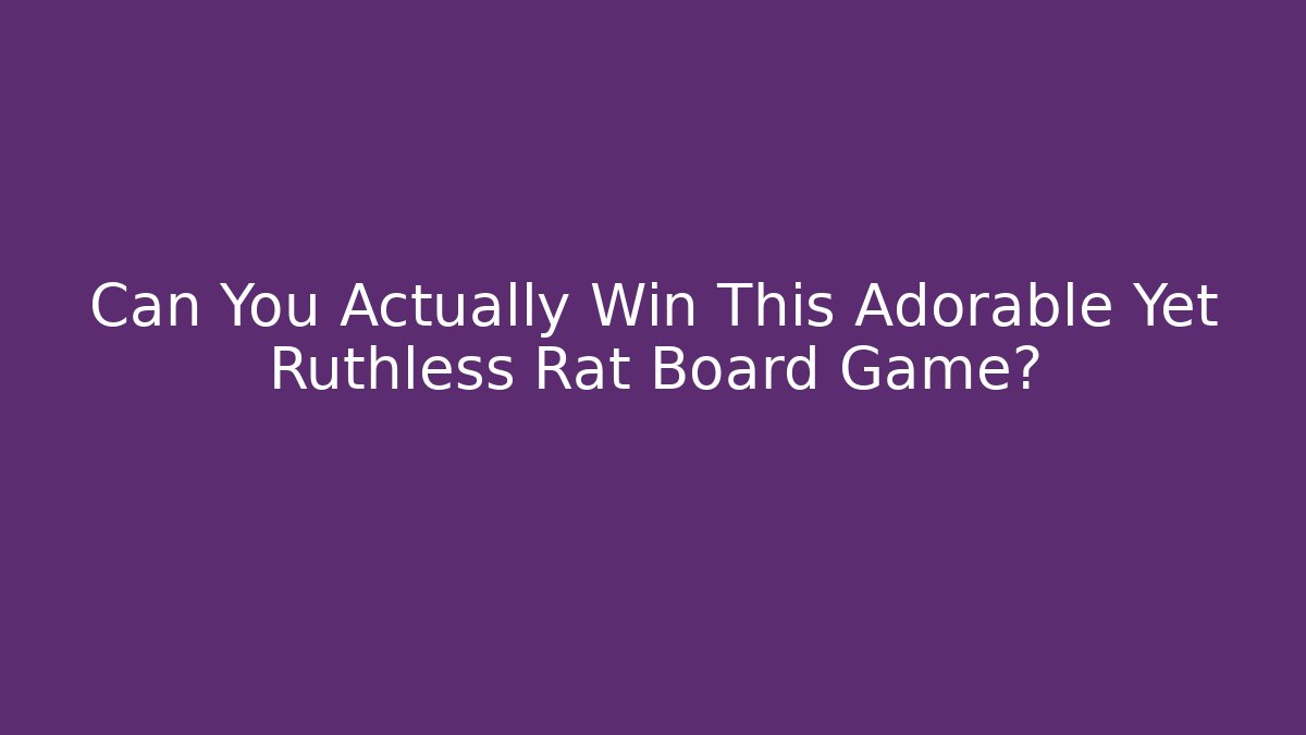 Can You Actually Win This Adorable Yet Ruthless Rat Board Game? - Critter Realm