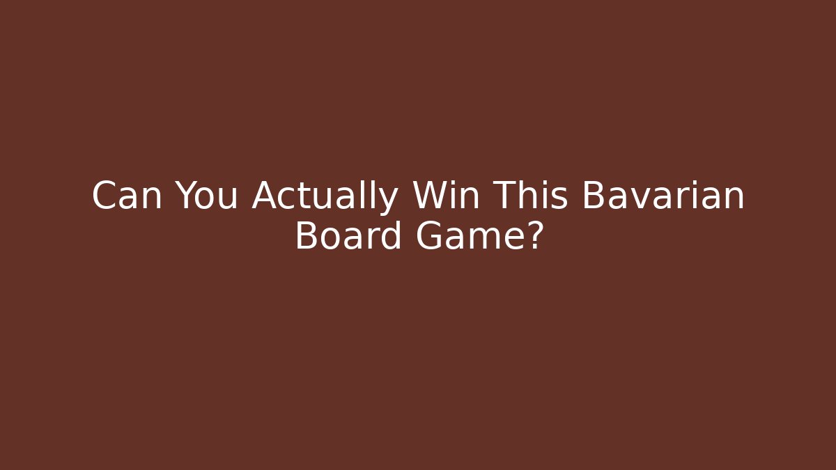 Can You Actually Win This Bavarian Board Game?