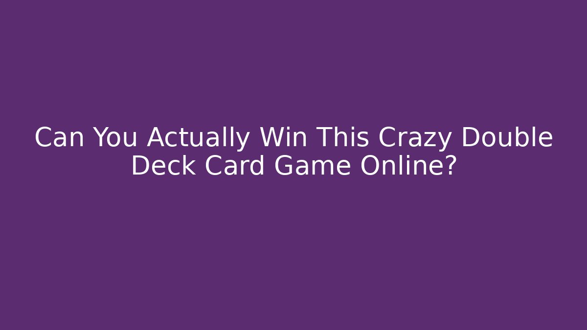 Can You Actually Win This Crazy Double Deck Card Game Online? - Critter Realm