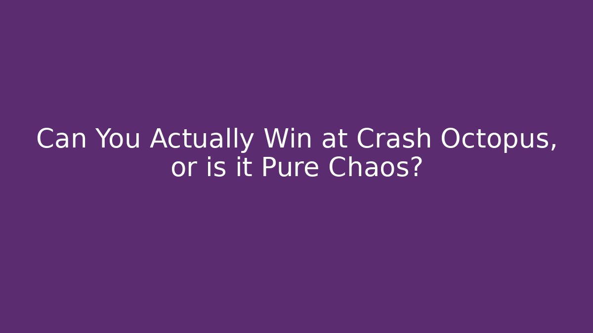 Can You Actually Win at Crash Octopus, or is it Pure Chaos?