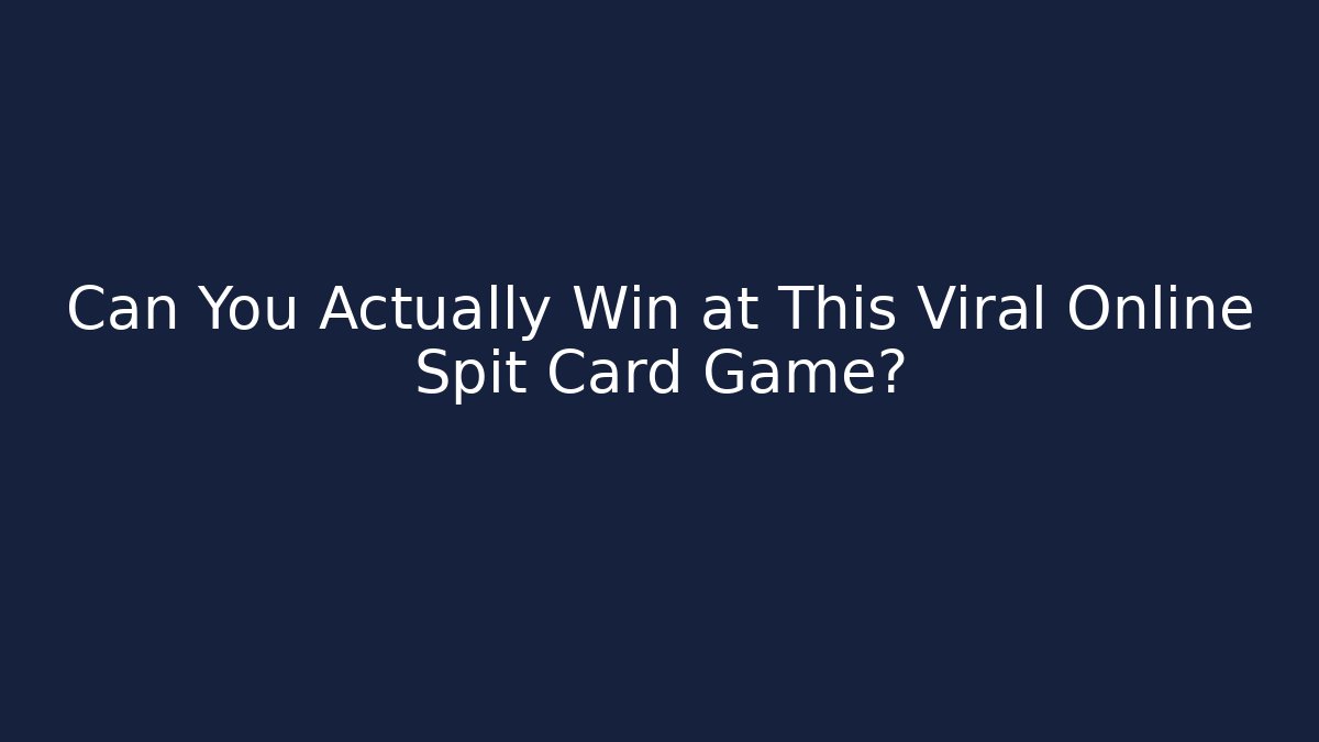 Can You Actually Win at This Viral Online Spit Card Game?