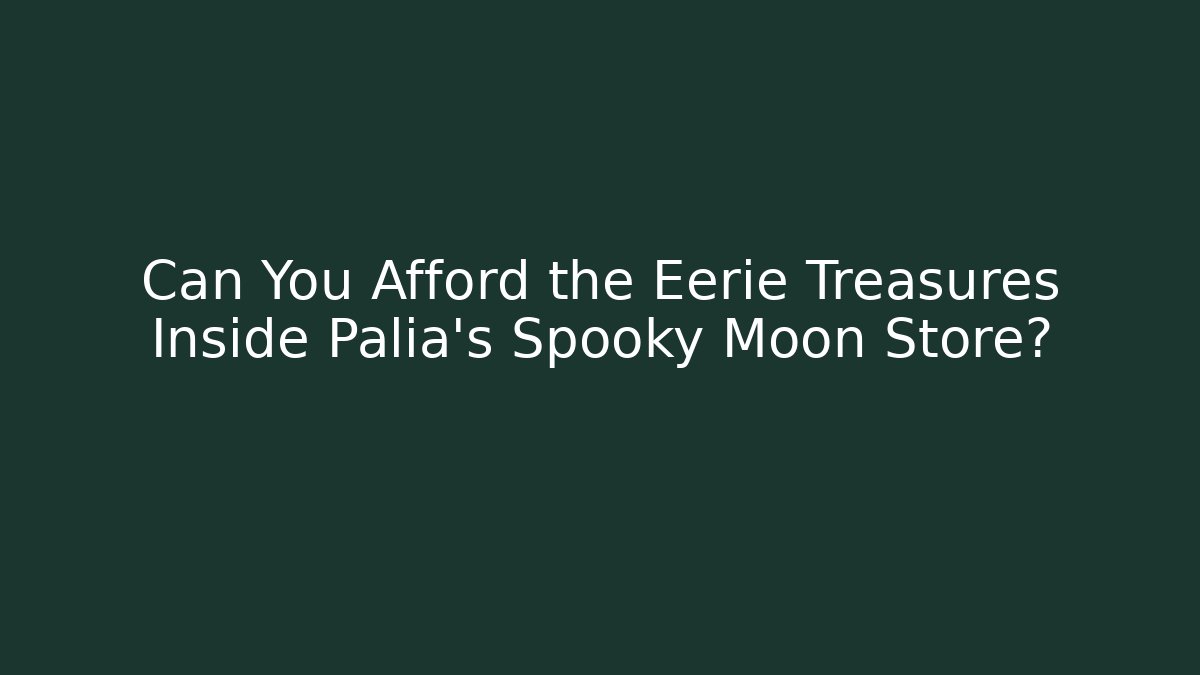 Can You Afford the Eerie Treasures Inside Palia's Spooky Moon Store?