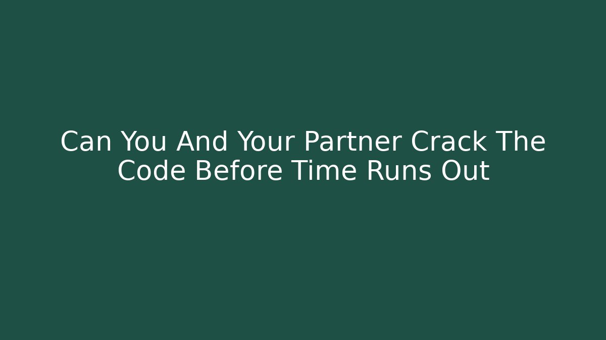 Can You And Your Partner Crack The Code Before Time Runs Out