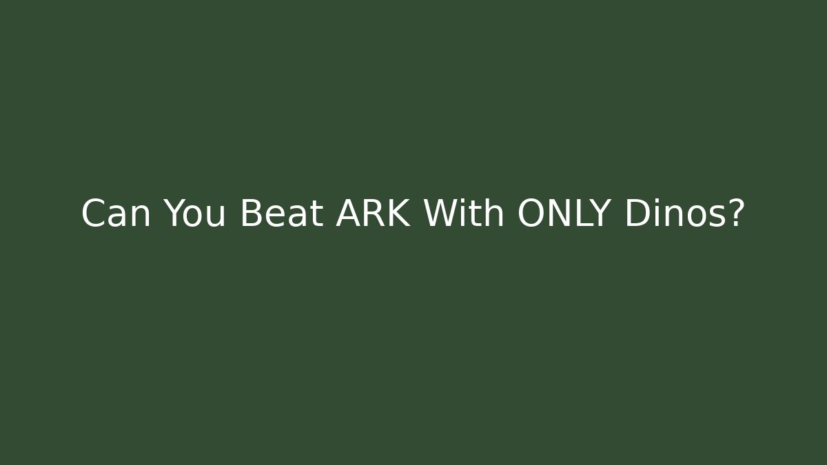 Can You Beat ARK With ONLY Dinos?
