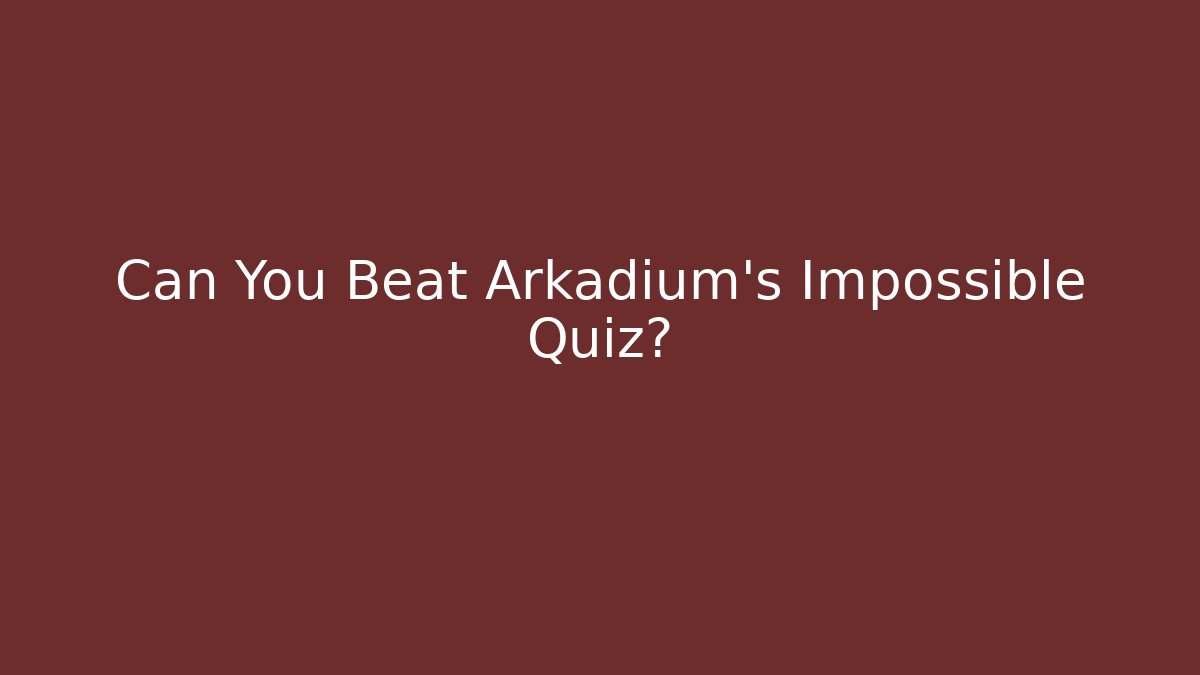 Can You Beat Arkadium's Impossible Quiz?