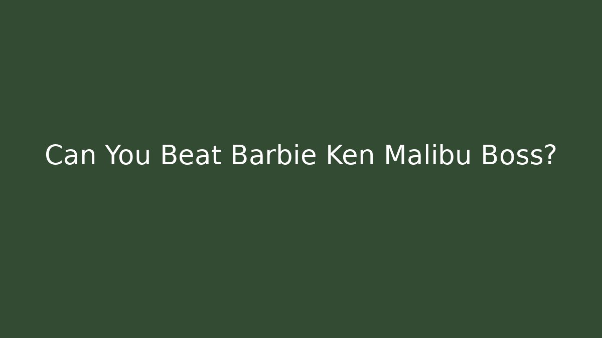 Can You Beat Barbie Ken Malibu Boss? - Critter Realm