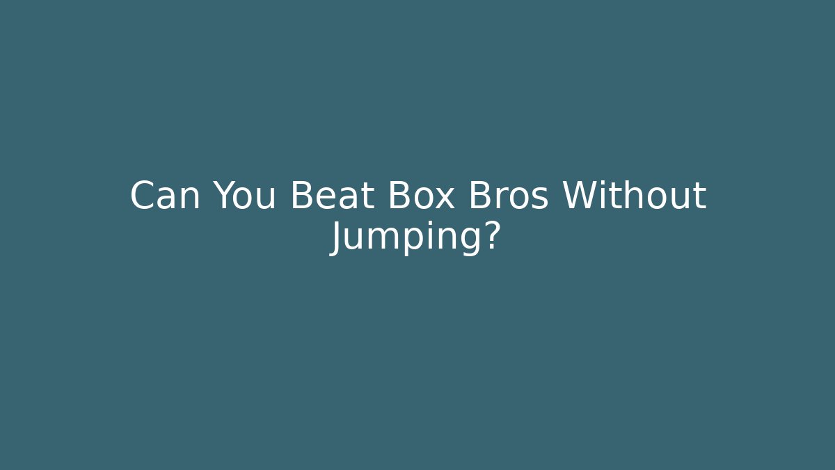 Can You Beat Box Bros Without Jumping?