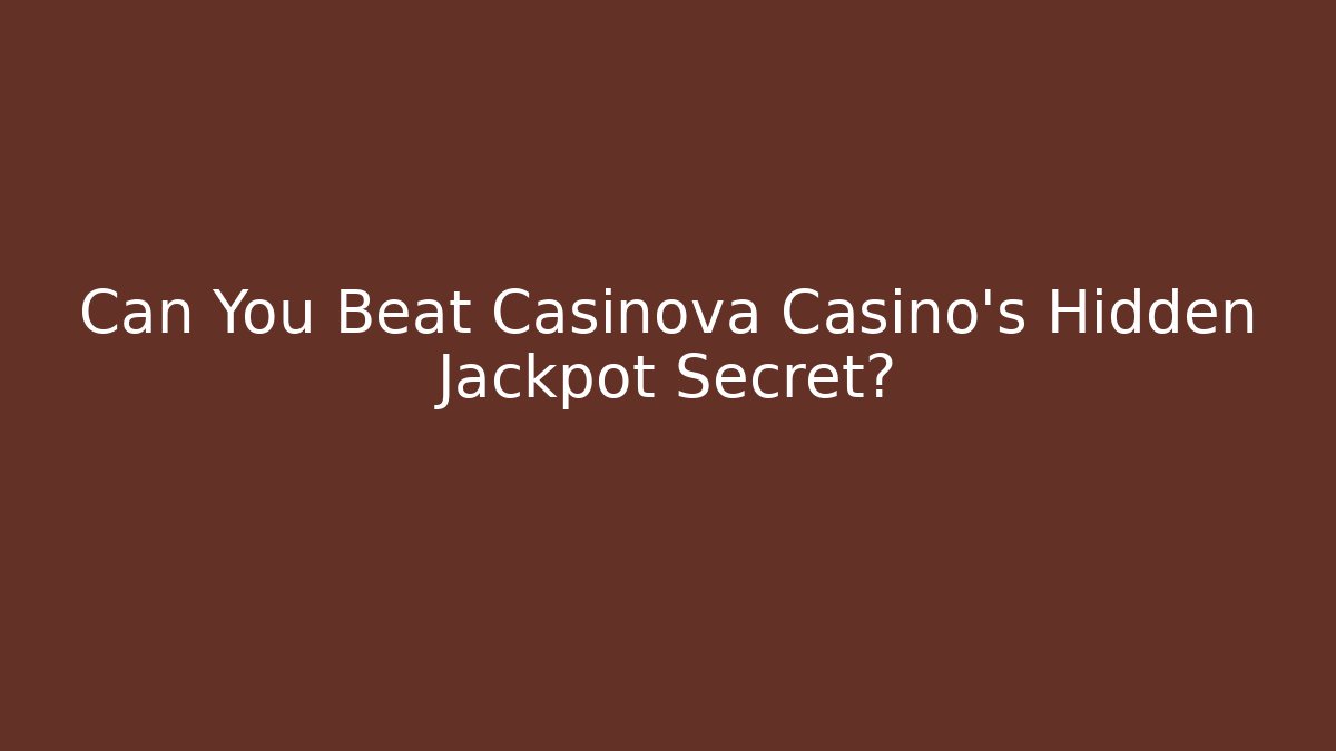 Can You Beat Casinova Casino's Hidden Jackpot Secret?