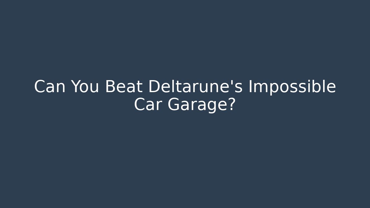 Can You Beat Deltarune's Impossible Car Garage?