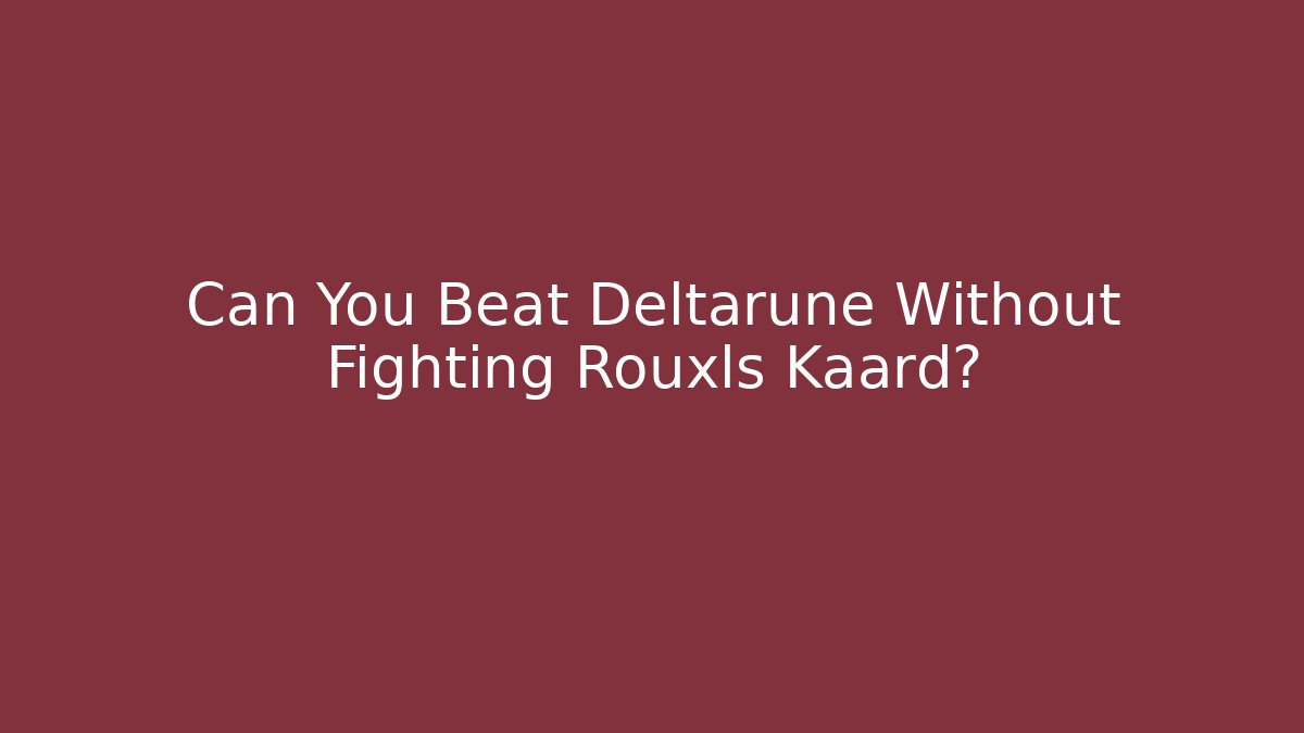 Can You Beat Deltarune Without Fighting Rouxls Kaard?