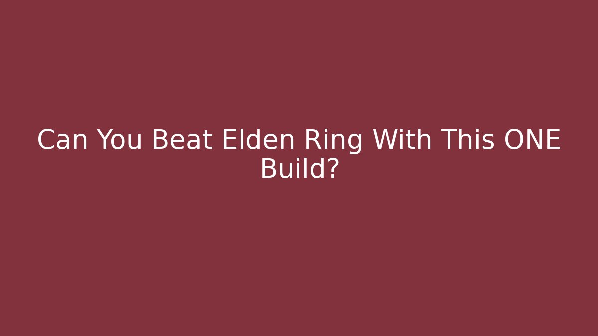 Can You Beat Elden Ring With This ONE Build?
