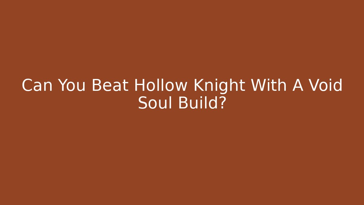 Can You Beat Hollow Knight With A Void Soul Build? - Critter Realm