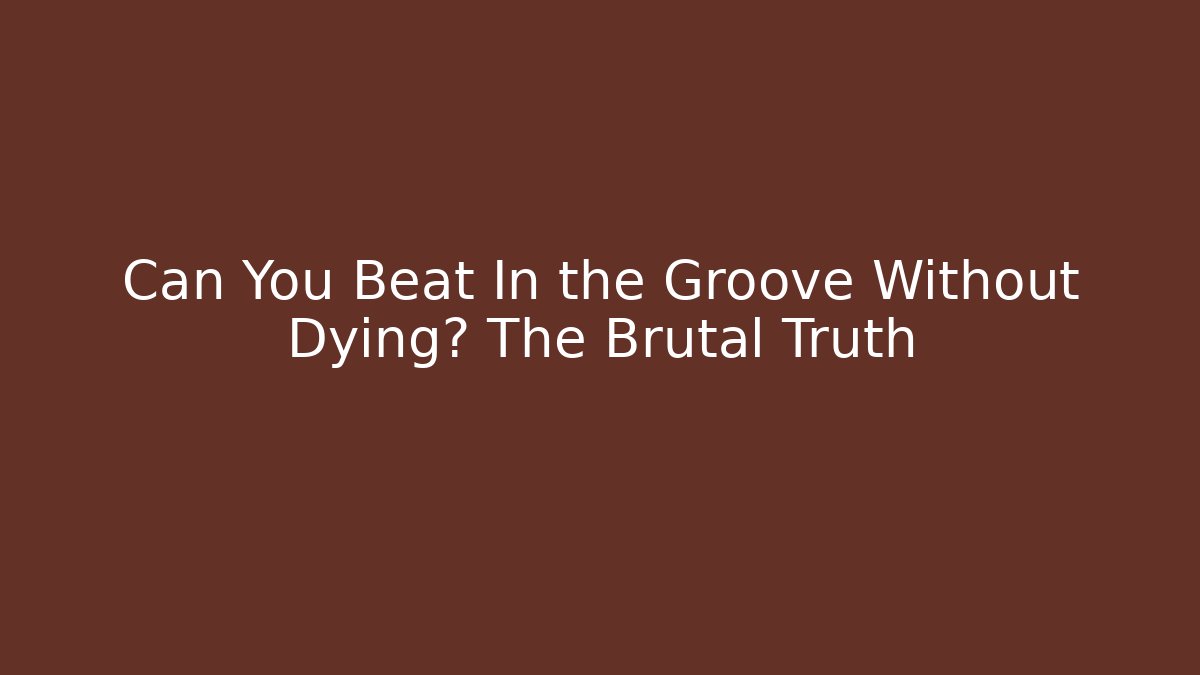 Can You Beat In the Groove Without Dying? The Brutal Truth - Critter Realm