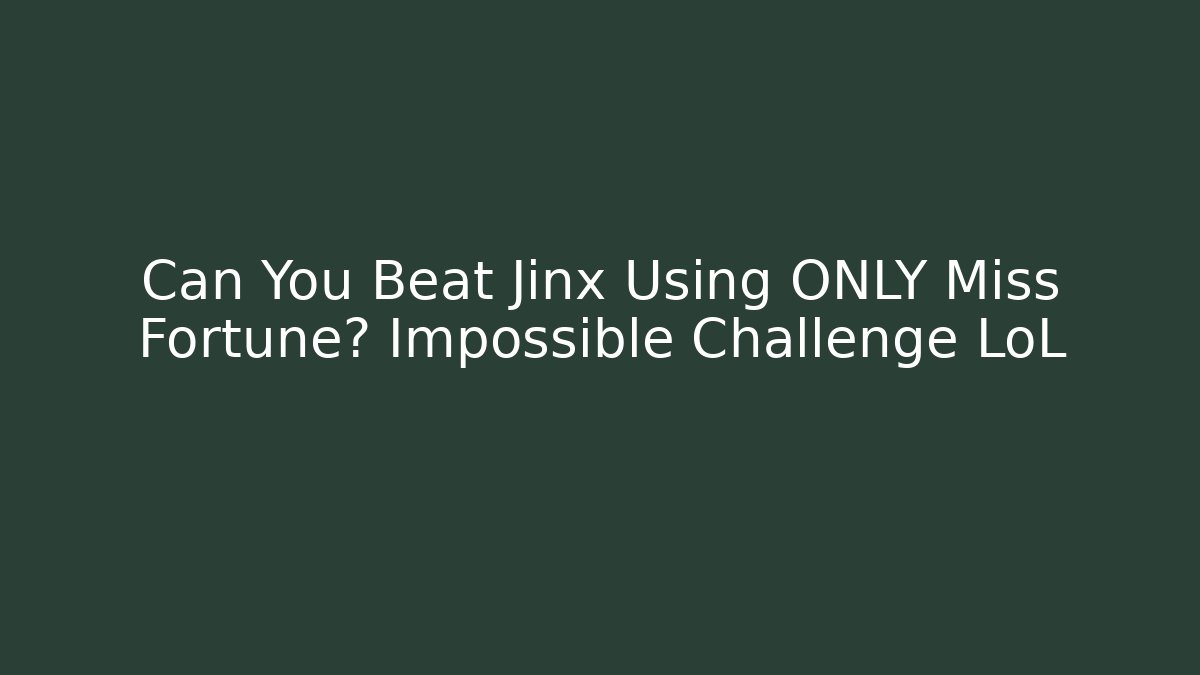 Can You Beat Jinx Using ONLY Miss Fortune? Impossible Challenge LoL