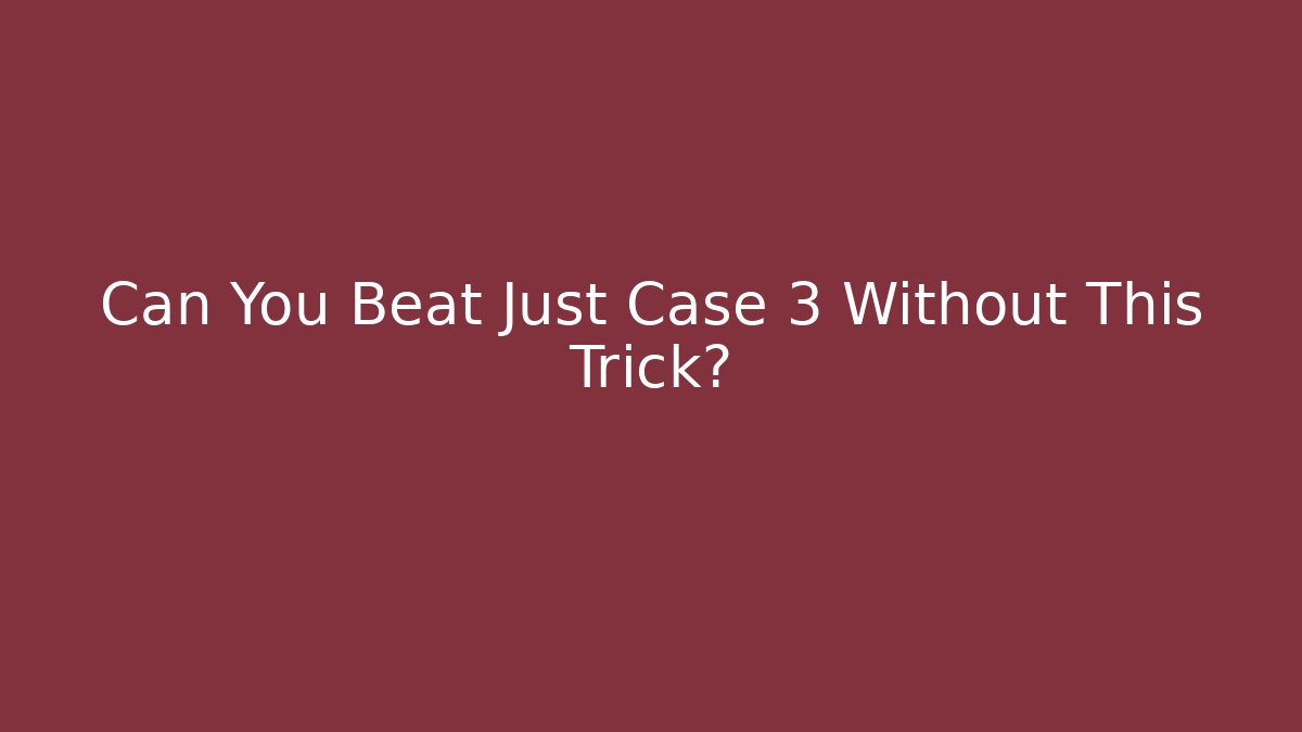 Can You Beat Just Case 3 Without This Trick? - Critter Realm