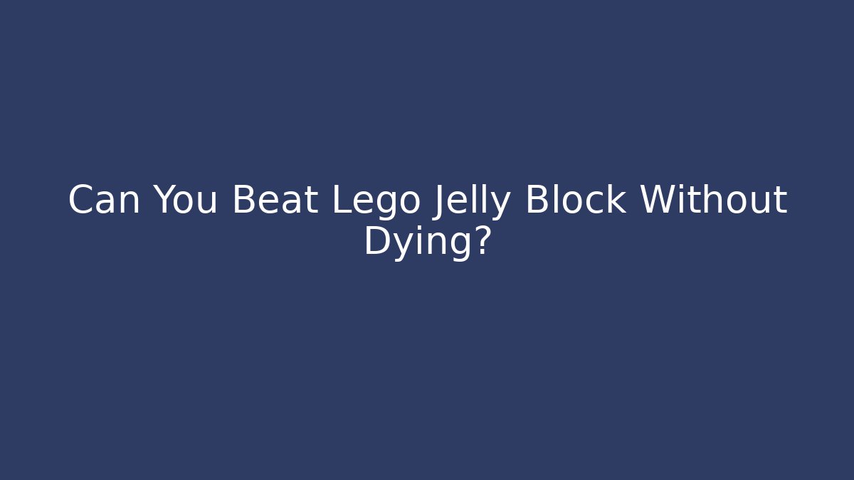 Can You Beat Lego Jelly Block Without Dying?