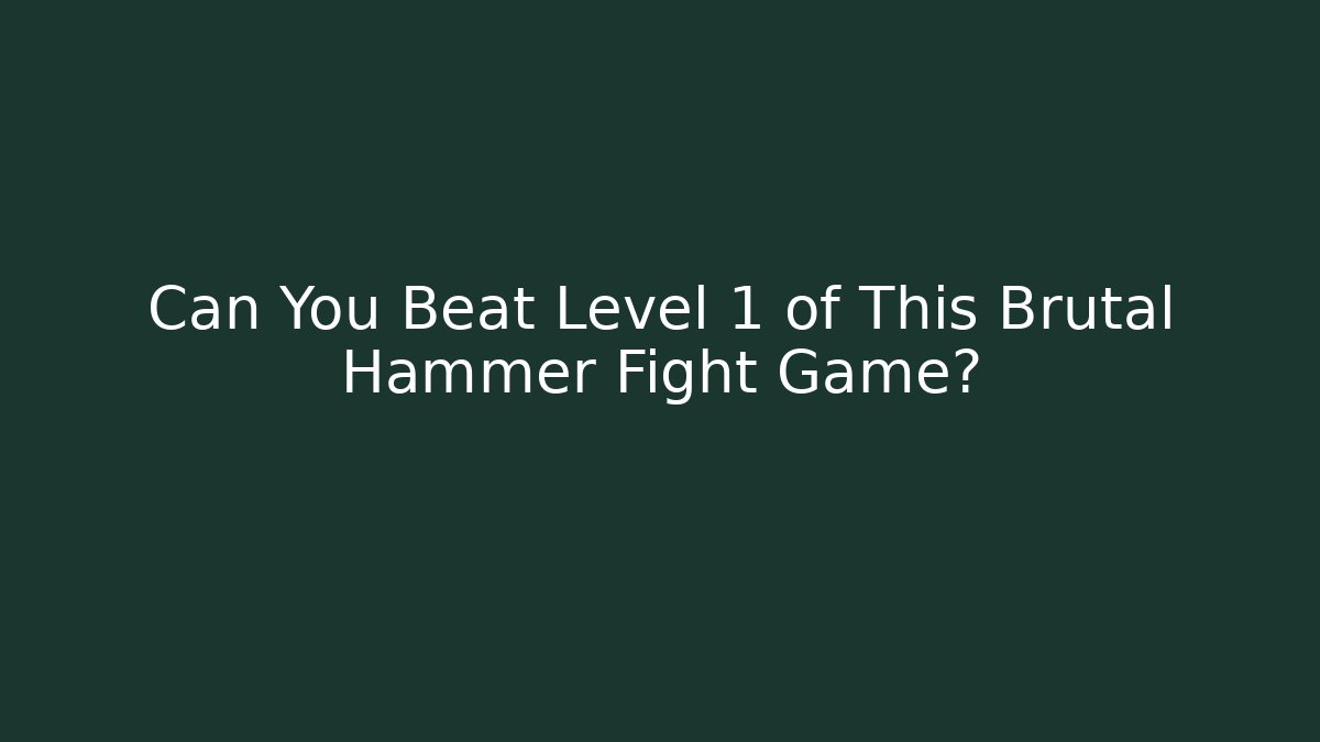 Can You Beat Level 1 of This Brutal Hammer Fight Game?